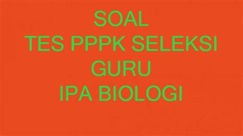 Soal Ujian Tes P K Guru Ipa Lengkap Kunci Jawaban Contoh Soal Seleksi