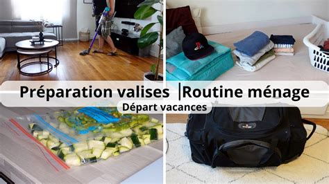 Préparation Valises Routine Ménage avant départ en vacances YouTube