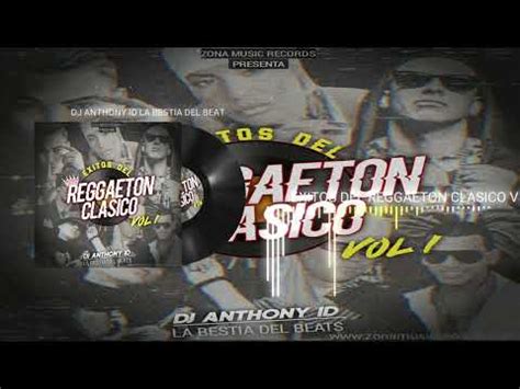 Exitos del Reggaeton Clásico Vol 1 By Dj Anthony ID La Bestia Del Beat