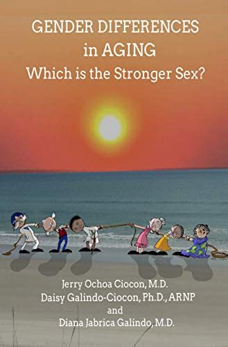 Gender Differences In Aging Which Is The Stronger Sex Kindle Edition By Ciocon Jerry