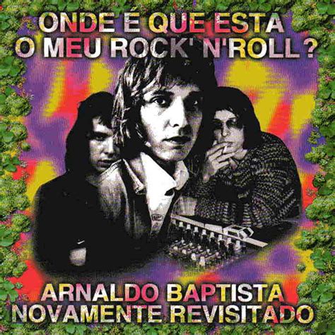 Onde Que Est O Meu Rock N Roll Arnaldo Baptista Novamente