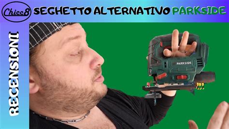 Seghetto Alternativo Pendolo A Batteria PARKSIDE RECENSIONE E TEST