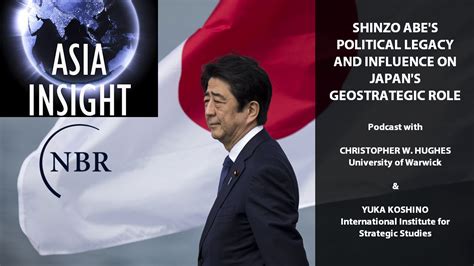 Shinzo Abes Political Legacy And Influence On Japans Geostrategic