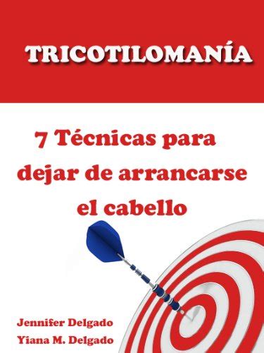 Tricotilomanía 7 Técnicas para dejar de arrancarse el cabello eBook