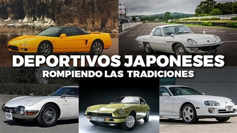 Los Autos Deportivos Japoneses Que Han Roto Paradigmas A Lo Largo De