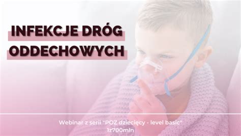 Infekcje Dr G Oddechowych Webinar Poz Dzieci Cy Level Basic Z Mln