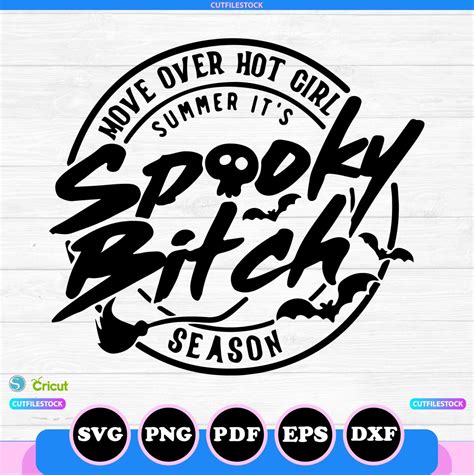 Move Over Hot Girl Summer It S Spooky Bitch Season Svg Png Eps Dxf