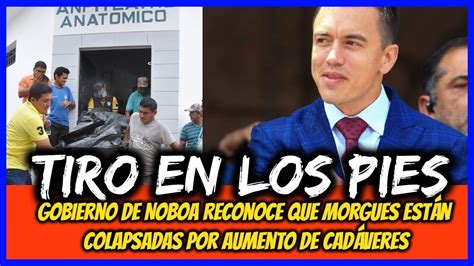 Tiro en los pies Gobierno de Noboa reconoce que Morgues están