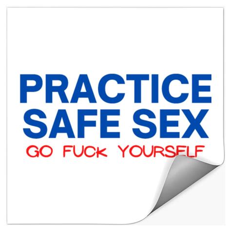 Practice Safe Sex Go Fuck Yourself Sold By Francesca Bender Sku