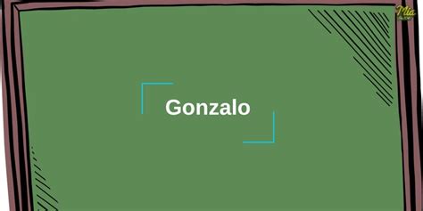 Cu L Es El Significado Del Nombre Gonzalo Y Su Origen Mia Fm