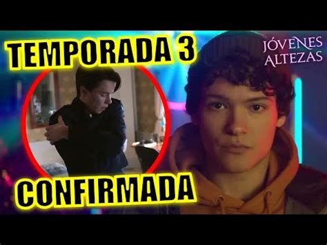 TEMPORADA 3 CONFIRMADA JOVENES ALTEZAS TENDRÁ TERCERA TEMPORADA