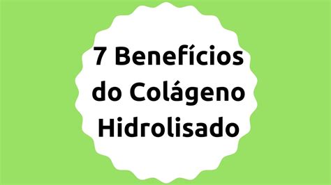 7 Benefícios do Colágeno Hidrolisado para a Saúde Para que Serve e o