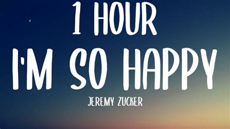 Jeremy Zucker I M So Happy 1 HOUR Lyrics Ft BENEE YouTube