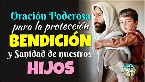 ORACIÓN PODEROSA PARA LA PROTECCIÓN BENDICIÓN Y SANIDAD DE NUESTROS