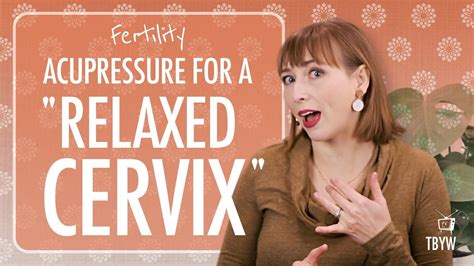 Fertility Acupressure For Relaxing Your Cervix Youtube