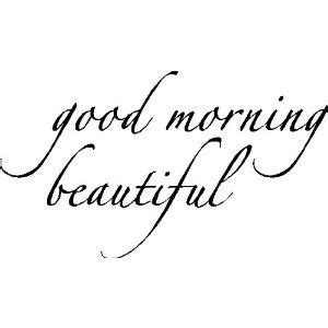 Good Morning Beautiful Lady Quotes - ShortQuotes.cc