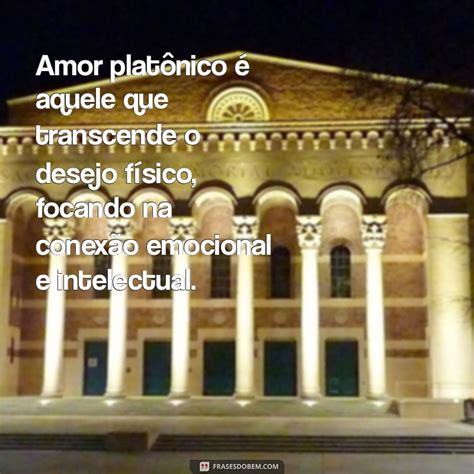 Oq É Amor Platônico - Descubra o Que é Amor Platônico: Definição, Características e Exemplos ...