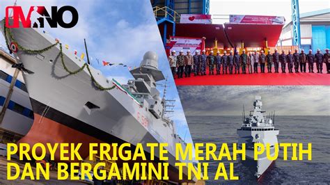 Perkembangan Proyek Frigate Merah Putih Arrowhead 140 Dan Bergamini