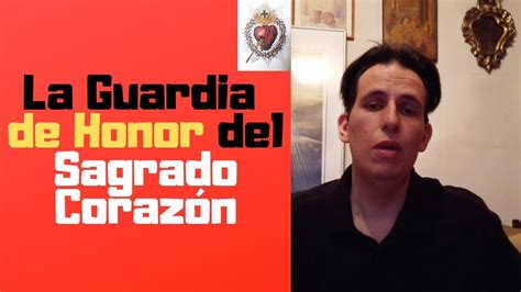 La Guardia De Honor Del Sagrado Coraz N De Jes S Youtube