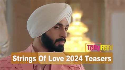 Strings Of Love March Teasers Tellyfeed