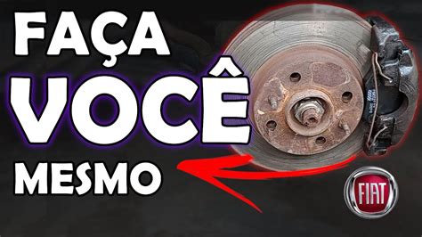 PASSO A PASSO COMO TROCAR AS PASTILHAS DE FREIO LINHA FIAT YouTube