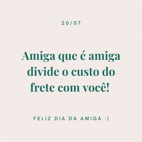 Feliz Dia Do Frete Compartilhado Ops Da Amiga Quotes Cards