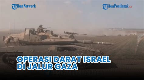 Detik Detik Militer Israel Lancarkan Operasi Darat Ke Gaza YouTube