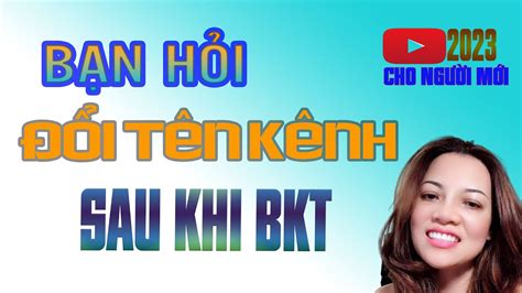 Có nên ĐỔI TÊN KÊNH SAU KHI BKT không Q A l Youtube cho người mới