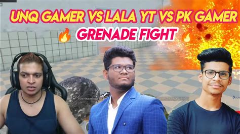 UNQ GAMER VS NMG LALA YT VS PK GAMER GRENADE FIGHT NMG LALAYT