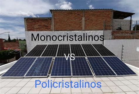 Diferencias Entre Paneles Monocristalinas Y Policristalinas