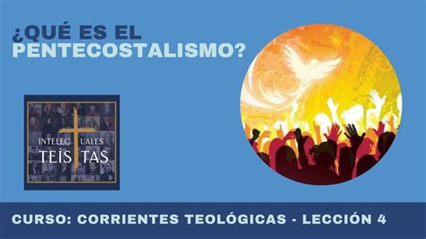 ¿quÉ Es El Pentecostalismo Curso Corrientes TeolÓgicas LecciÓn 4