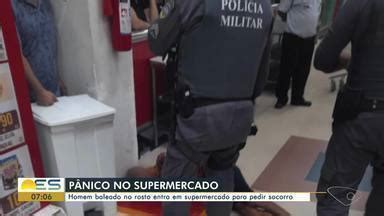 Bom Dia ES Homem Baleado Pede Ajuda Em Supermercado De Cariacica ES