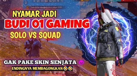 SOLO VS SQUAD NO GUN SKIN NYAMAR JADI BUDI 01 GAMING SUMPAH SUSAH