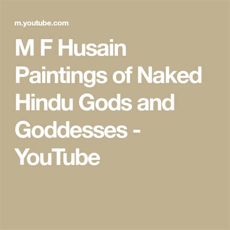 M F Husain Paintings Of Naked Hindu Gods And Goddesses Youtube