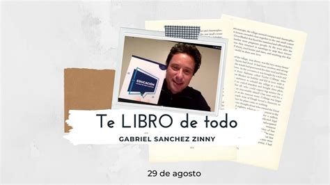 Te Libro De Todo ⎮ Educación Lo Que No Nos Cuentan De Gabriel Sanchez