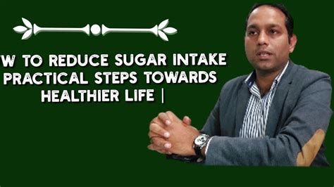 How To Reduce Sugar Intake Practical Steps Towards Healthier Life