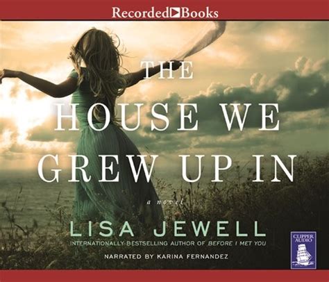 THE HOUSE WE GREW UP IN by Lisa Jewell Read by Karina Fernandez ...