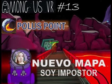 Among Us Vr Nuevo Mapa Polus Point Soy Impostor En Espa Ol