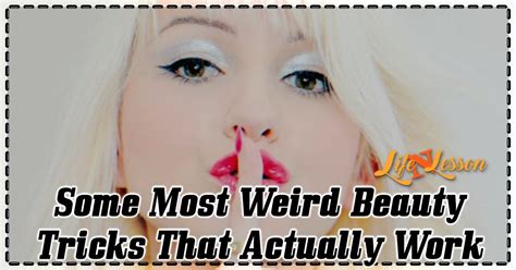 Some Weird Beauty Tricks That Actually Workand Thats For Sure