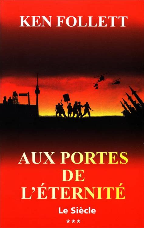 Le Siècle Tome 3 Aux Portes De L éternité Ken Follett Lirandco