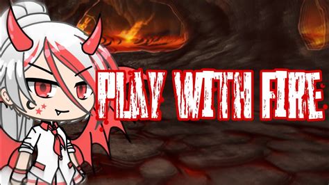 Play With Fire Glmv Cupilink Make Gacha Youtube