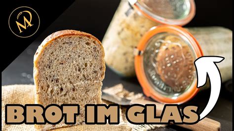 Brot im Glas mit allen Tipps und Tricks vom Bäckermeister selber backen