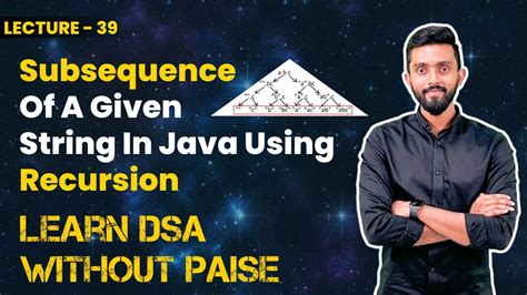 Subsequence Of A Given String In Java Using Recursion FREE DSA Course