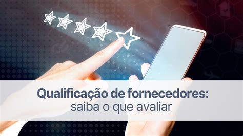 Qualifica O De Fornecedores Saiba O Que Avaliar Wehandle