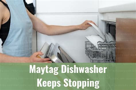 Maytag Dishwasher Keeps Stopping How To Fix Ready To Diy