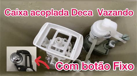 Caixa acoplada vazando Deca Botão Fixo Saiba como consertar