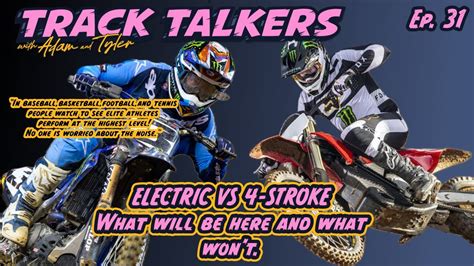 Track Talkers EP31 Electric VS 4 Stroke Whats The Future AUS SX