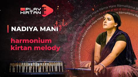 Nadiya Mani Style Harmonium Kirtan Melody Radhadesh Mellows Youtube