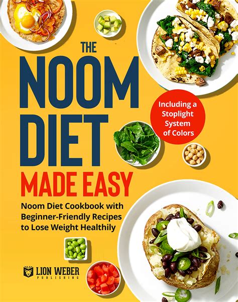 The Noom Diet Made Easy: Noom Diet Cookbook with Beginner-Friendly