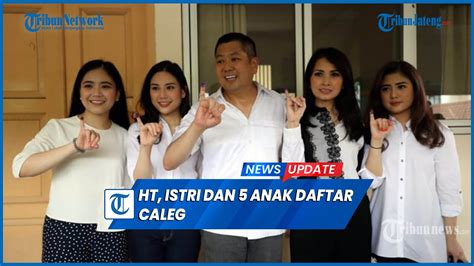 Viral Hary Tanoe Istri Dan Anaknya Daftar Caleg Di Wilayah Berbeda